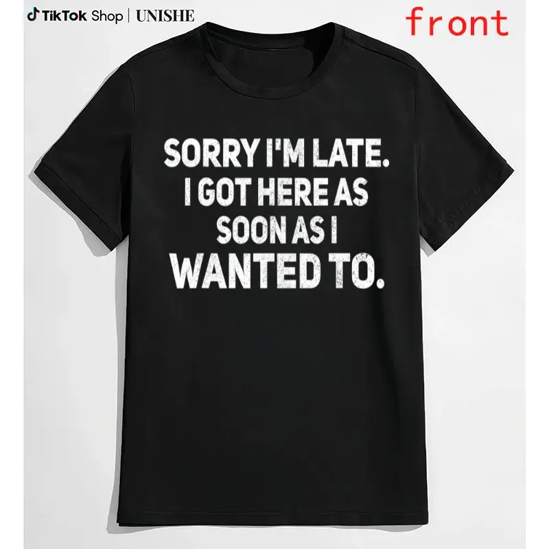 Men's 100% Cotton Aesthetic Streetwear Basic Vibe Casual Sarcastic T-Shirt - Sorry I'm Late, I Got Here As Soon As I Wanted To - Pair with Denim, Cargo Pants, Office Attire for Summer, Top, Hem, Classic