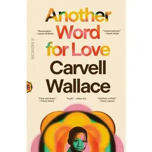 Another Word for Love: A Memoir -- Carvell Wallace, Paperback