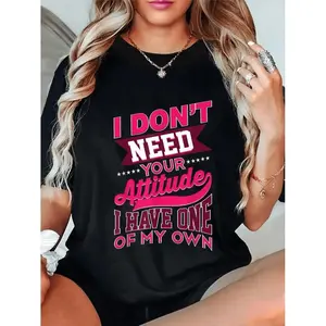 Humorous Pink Text T-Shirt With Black Base Featuring I Dont Need Your Attitude I Have One Of My Own Bold Statement Tee Soft Comfortable Casual Top Perfect For Women Machine Washable Suitable For Birthdays Or Workplace Gift