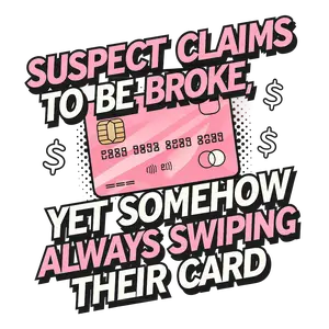 Suspect claims to be broke, heat transfer, press and peel, no shirt, made to order