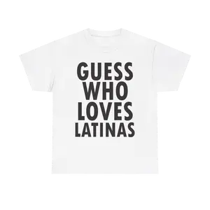 GUESS WHO LOVES LATINAS
