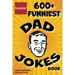 Funster 600+ Funniest Dad Jokes Book: Overloaded with family-friendly groans, chuckles, chortles, guffaws, and belly laughs Paperback – May 26, 2022