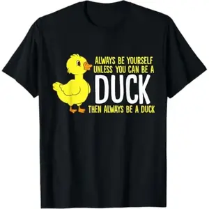 100% Cotton Always Be Yourself Unless You Can Be A Duck Duck Lovers T-Shirt  A311