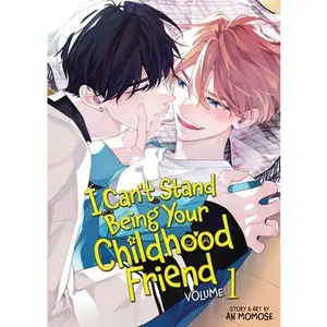 I Can't Stand Being Your Childhood Friend Vol. 1 -- An Momose, Paperback