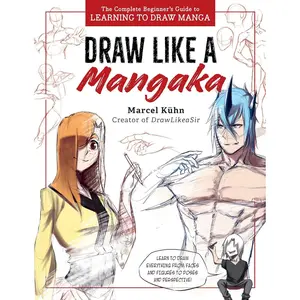 Draw Like a Mangaka: The Complete Beginner's Guide to Learning to Draw Manga Paperback – May 28, 2024