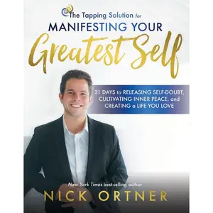 The Tapping Solution for Manifesting Your Greatest Self: 21 Days to Releasing Self-Doubt, Cultivating Inner Peace, and Creating a Life You Love Paperback – Illustrated, February 19, 2019