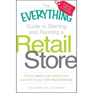 The Everything Guide to Starting and Running a Retail Store: All you need to get started and succeed in your own retail adventure (Everything® Series) Paperback – May 18, 2010