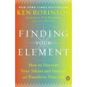 Finding Your Element: How to Discover Your Talents and Passions and Transform Your Life Paperback – May 27, 2014