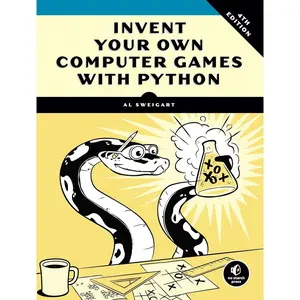 Invent Your Own Computer Games with Python, 4th Edition Paperback – Illustrated, December 16, 2016