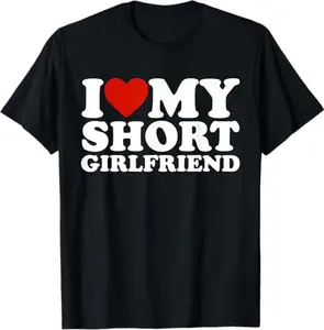 I Love My Short Girlfriend Matching Boyfriend Girlfriend T-Shirt Breathable Fabric.