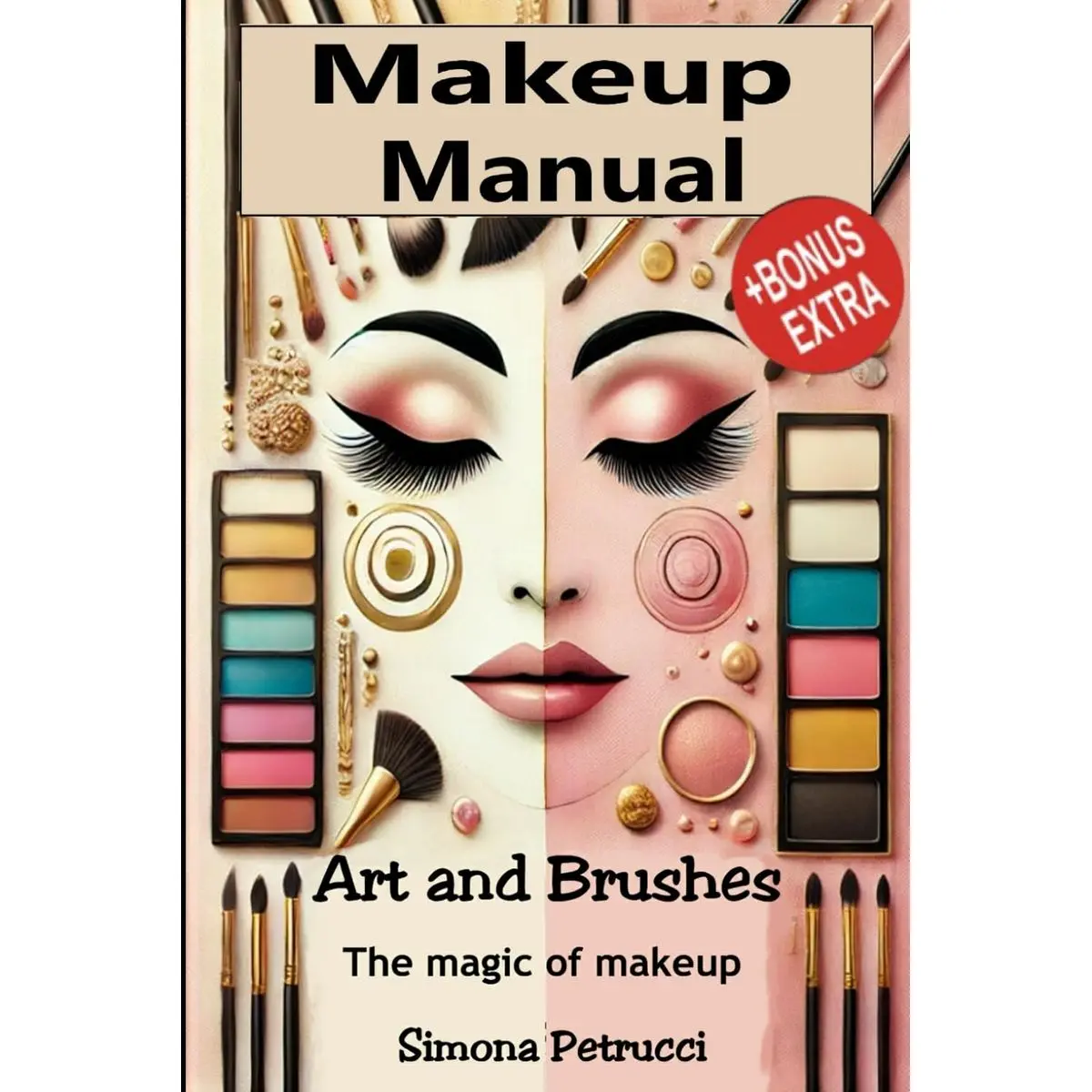Art and Brushes - The Magic of Makeup: Complete Guide to Makeup: Techniques, Secrets and Tips for Perfect Makeup. Complete guide to professional ... mascara, eye shadow, lipstick, blush, ecc. Paperback – October 22, 2024