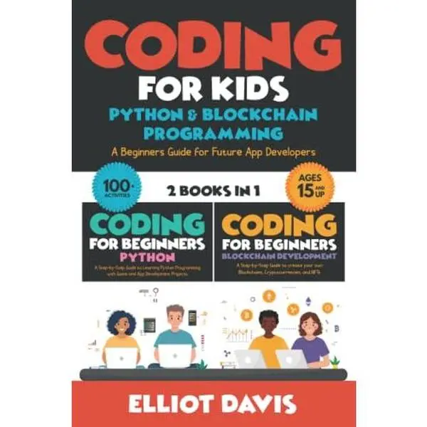 USED-Coding for Kids: Python & Blockchain Programming: A Beginners Guide for Future App Developers - 100+ Activities (2 in 1 Coding Collection) (Learn to Code) by Elliot Davis (Paperback)