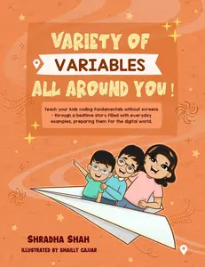 USED-Variety of Variables all around you!: Teach your kids coding fundamentals without screens - through a bedtime story filled with everyday examples, pre by Shah, Shradha (Paperback)