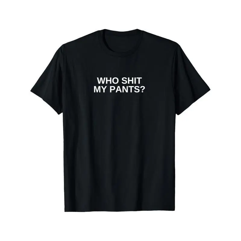 Funny Graphic Vintage T-Shirt - "Who Shit My Pants?" Offensive Dark Humor College Novelty Tee