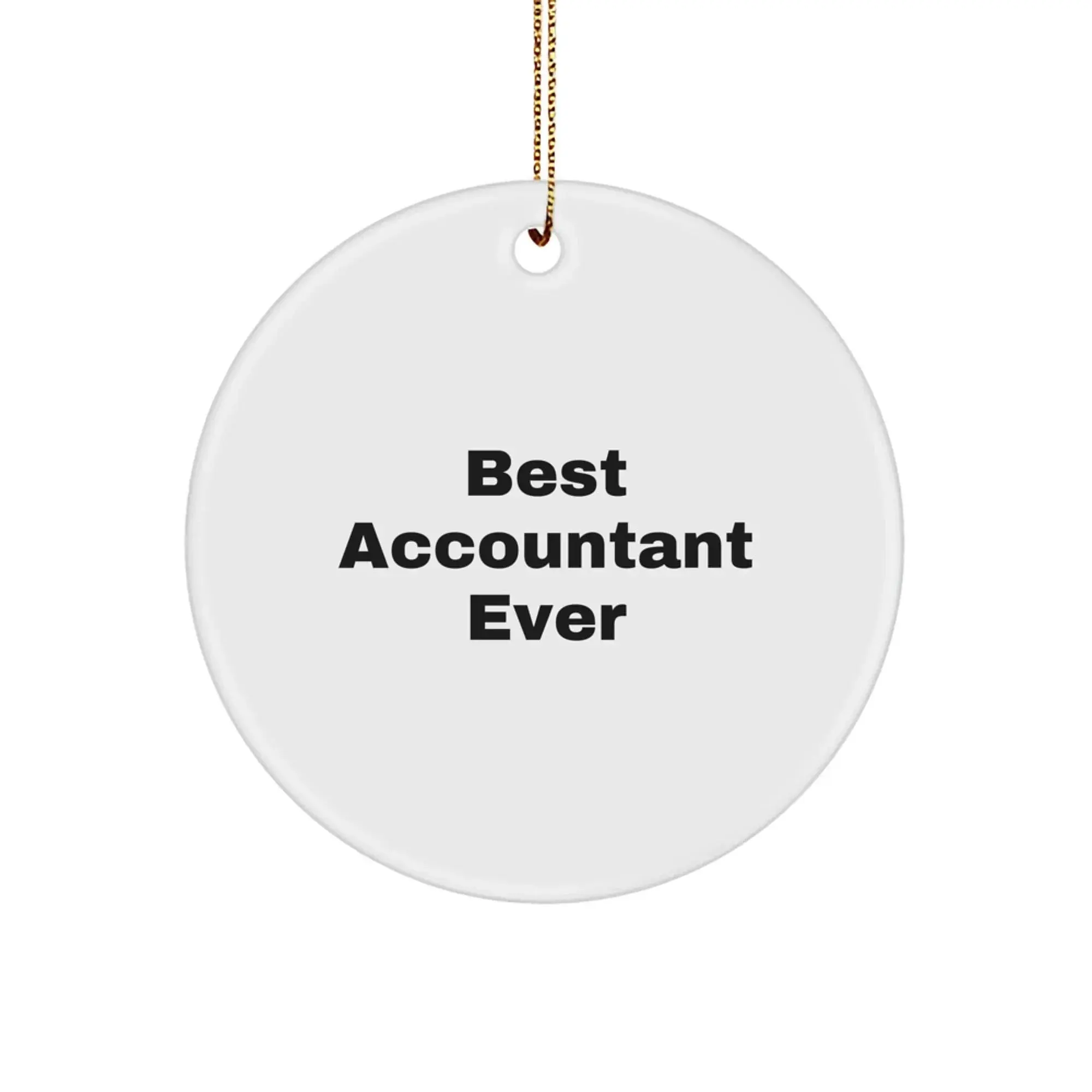 Funny Accountant Gifts for Men or Women, Best Accountant Ever Circle Ornament, Christmas Unique Ornaments for Home Decoration, Gifts from Friends or Family for Accountants