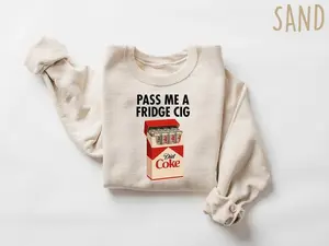 Just a Fridge Cigg Diet Coke Sweatshirt, Sarcastic Meme Sweatshirt, Give me a Diet Coke Shirt, Emotional Coke Lover Sweatshirt, Cute Funny Shirt
