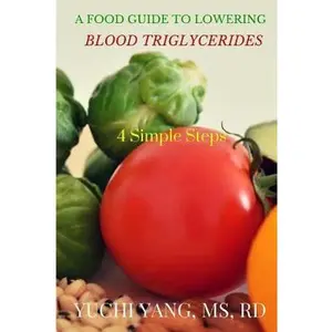 USED-A Food Guide to Lowering Blood Triglycerides: 4 Simple Steps by Yang Rd, Yuchi (Paperback)
