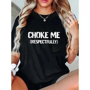 Ultimate Cotton Casual Graphic TShirt with Humorous Choke Me Respectfully Print for Unisex Wear