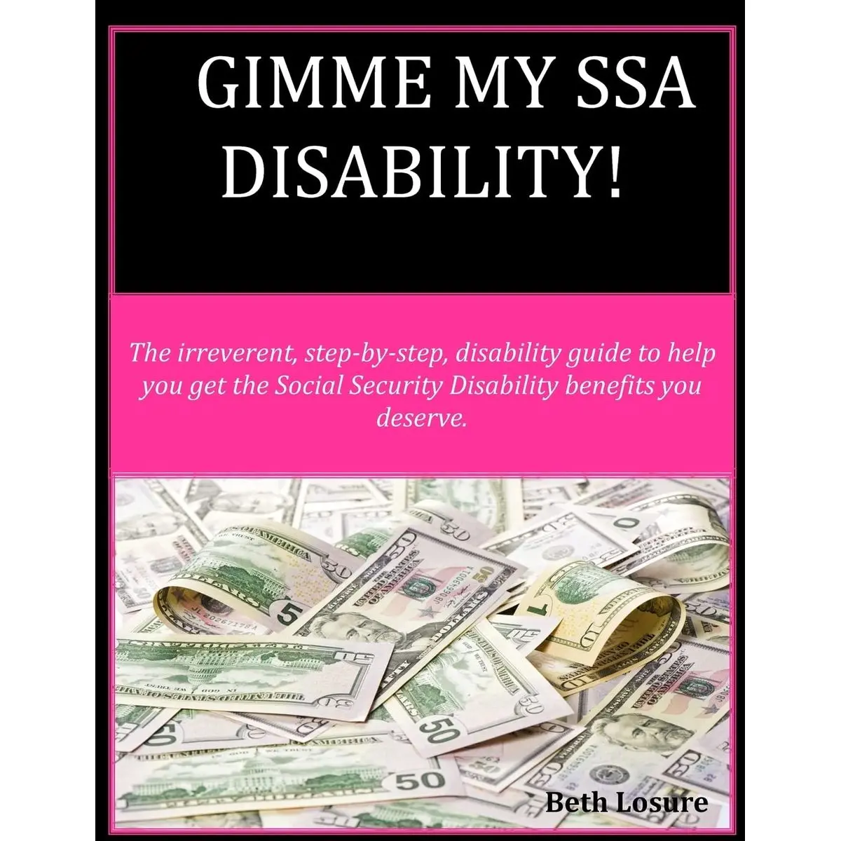 Gimme my SSA Disability!: The step-by-step disability guide to help you get the Social Security Disability benefits you deserve. Paperback – January 7, 2016