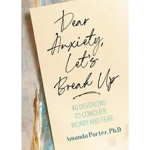 USED-Dear Anxiety, Let's Break Up: 40 Devotions to Conquer Worry and Fear by Porter, Amanda (Hardcover)