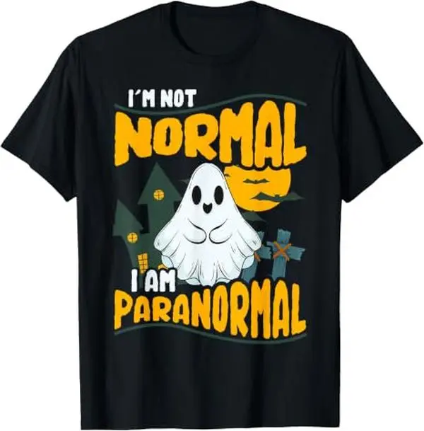 100% Premium Cotton graphic tees Funny Ghost Hunting Graphic - I'm Not Normal I Am Paranormal T-Shirt