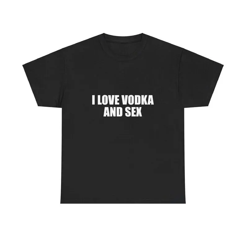ILOVE VODKAAND SEX Unisex Heavy Tee Y2K Shirt Iconic Funny Meme Club Party Bar Cute Top Viral Edgy Sassy Sarcastic Chaotic Gift Adult Funny T-shirt Gift for Woman and Man Fabric Classic