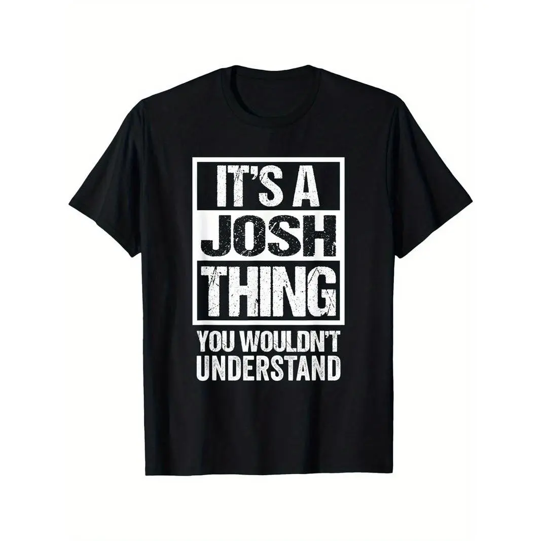 Summer t Shirts It'S A Josh Thing You Wouldn'T Understand - First Name T-Shirt Selected Pure Cotton Fun Design DIY Pure Cotton