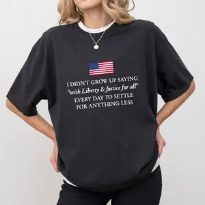Liberty And Justice For All  Shirt, Patriotic Statement T-shirt, Sarcastic Don’t Settle For Less Graphic Tee