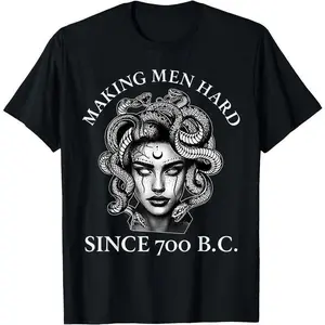 Making Men Hard Since 700 B.C Funny Feminist Medusa Ancient T-Shirt Novelty Graphic T Shirt funny tshirt Undershirts Tees Casual Streetwear Classic Plain Men's Women Cotton Moisture Wicking Short Sleeve Crew Neck