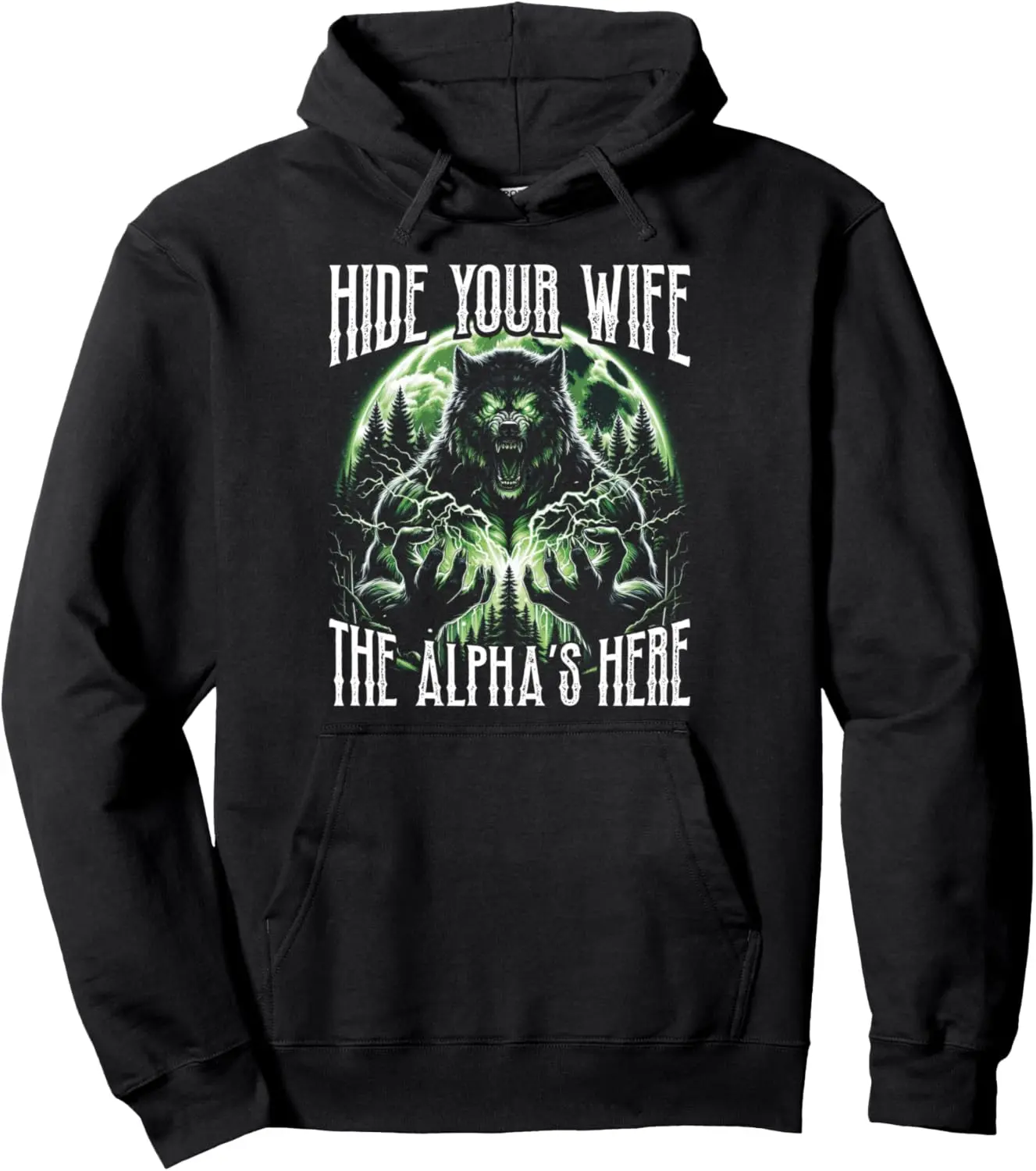 Hide Your Wife The Alpha Is Here Wolf Male Werwolf Meme Men Pullover Hoodie