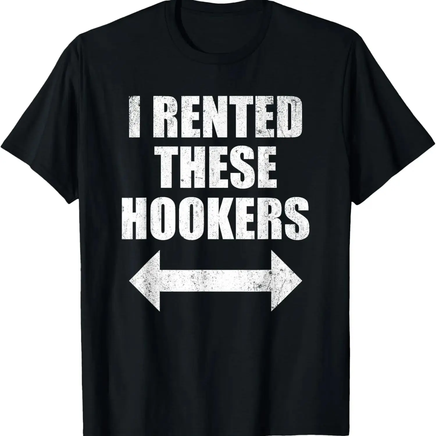 [100% Cotton] I Rented These Hookers Funny T-Shirt