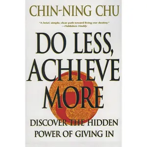 Do Less, Achieve More: Discover the Hidden Powers Giving In Paperback – January 15, 2000