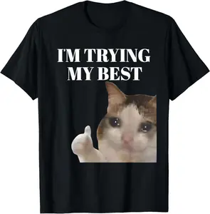 100% CottonI'm Trying My Best Funny Crying Cat Meme for Men Women Kids T-Shirt