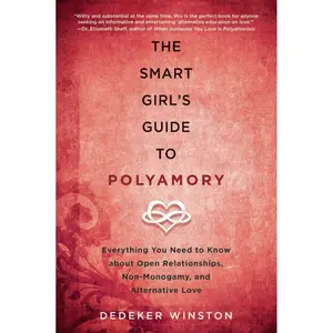 The Smart Girl's Guide to Polyamory: Everything You Need to Know About Open Relationships, Non-Monogamy, and Alternative Love Paperback – February 7, 2017