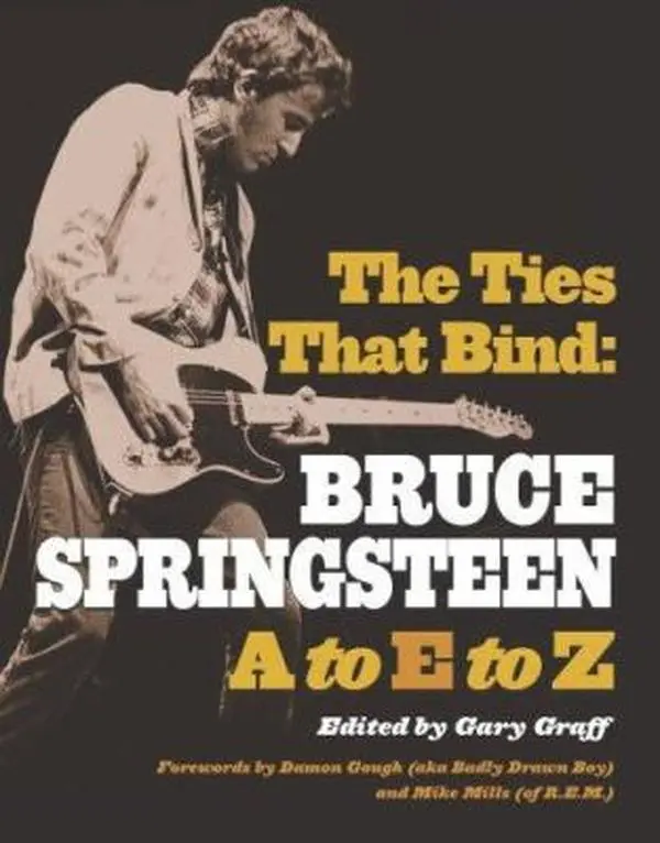 USED-The Ties That Bind: Bruce Springsteen A To E To Z by Gary Graff, Jim Willis (Paperback)