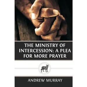 USED-The Ministry of Intercession: A Plea for More Prayer by Andrew Murray (Paperback)
