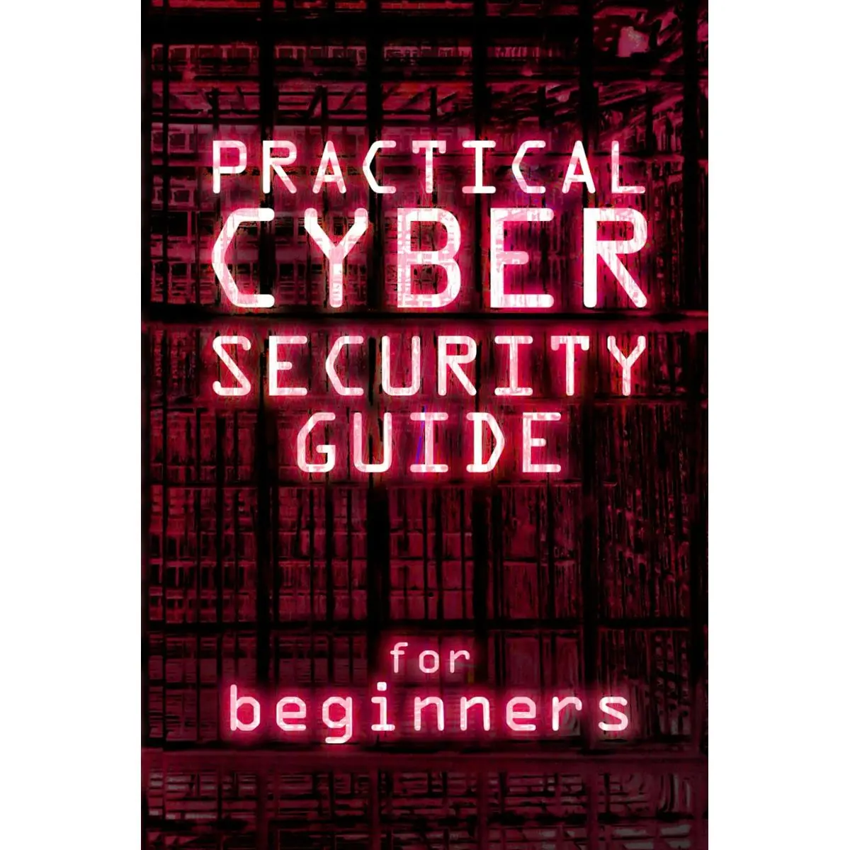 Practical Cybersecurity Guide For Beginners: Master Online Safety and Protect Your Data. Quick and Simple Steps to Stop Hackers and Prevent Cyber Threats for Everyday Users Paperback – August 26, 2025