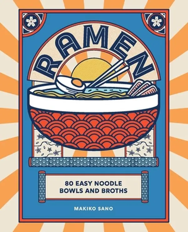 Ramen Cookbook: 80 Easy English, Beginner-Friendly Noodle Bowls & Broths - Japanese Street Food Recipes Including Shoyu Mushroom Ramen, Makiko Sano, Hardcover, 1.76 lbs, 9.1" H x 7.4" L x 0.8" W