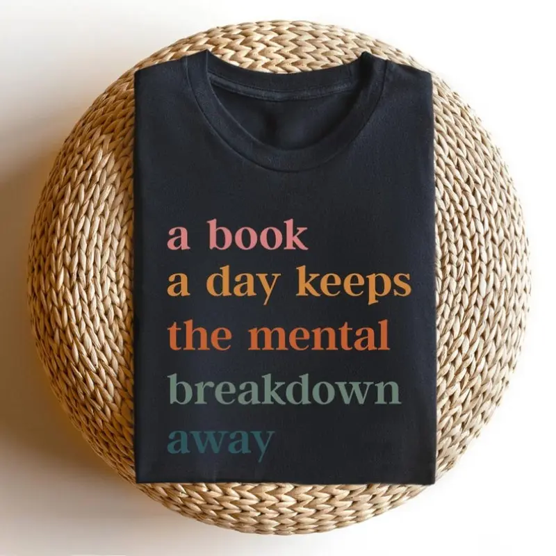 A Book A Day Keeps The Mental Breakdown Away T-Shirt, Funny Reading Lover Shirt, Bookish Mental Health Tee, Self Care Gift For Bookworms