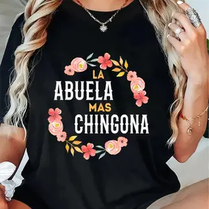 100% Cotton Unisex La Abuela Mas Chingona Spanish Grandma Floral Arch T-Shirt