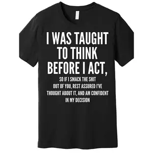 Men's Cotton Relaxed Fit Short-Sleeve Funny "I Was Taught To Think Before I Act" Premium Graphic T-Shirt, Black Top, Style 229782, AA Collection
