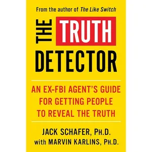 The Truth Detector: An Ex-FBI Agent's Guide for Getting People to Reveal the Truth (The Like Switch Series) Paperback – Illustrated, October 6, 2020