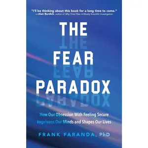 USED-The Fear Paradox: How Our Obsession with Feeling Secure Imprisons Our Minds and Shapes Our Lives (Learning to Take Risks, Overcoming Anxieties) by Faranda, Frank (Paperback)