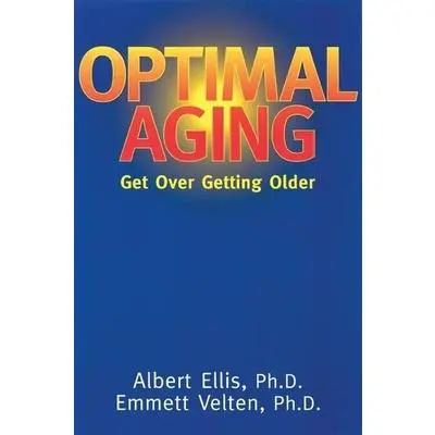 USED Book - Optimal Aging: Get Over Getting Older by Ellis, Albert (Paperback) - english