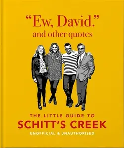 Ew, David, and Other Schitty Quotes: The Little Guide to Schitt's Creek -- Orange Hippo!, Hardcover