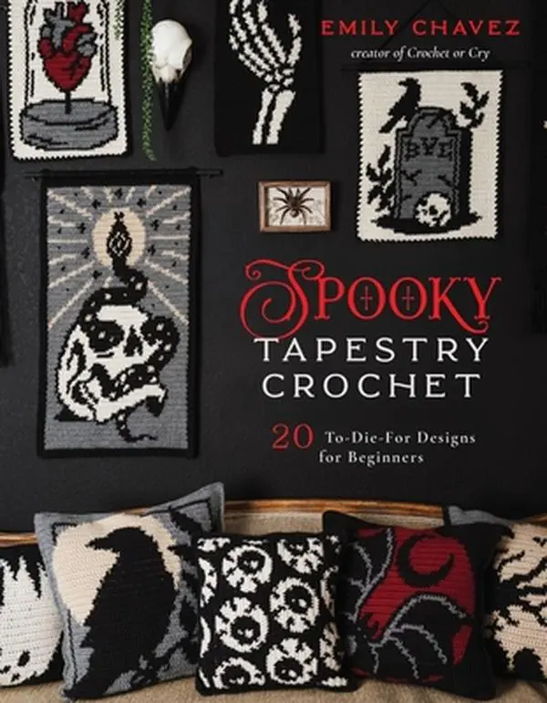 Spooky Tapestry Crochet Book - 20 To-Die-For Designs for Beginners, Crochet Items Guide with Macabre Wall Hangs, Spooky Stitch Fun & Tote & Pillow Ideas, Emily Chavez, Paperback