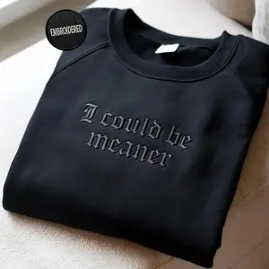 I Could Be Meaner Embroidered Sweatshirt, Funny Humor Shirt, Sarcastic Tee, Funny Quote Crewneck, Sarcasm Shirt, Trendy Shirt for Women,Bold Gothic Font Humor Pullover, Trendy Edgy Aesthetic Gift for Her, Sassy Statement Unisex Soft Cotton Sweater