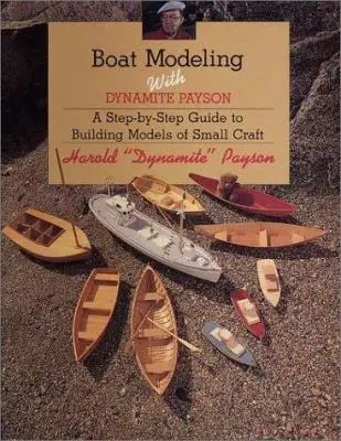 USED Book - Boat Modeling with Dynamite Payson: A Step-By-Step Guide to Building Models of Small Craft by Harold Dynamite Payson (Paperback) - english