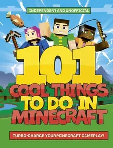 101 Cool Things to Do in Minecraft -- Welbeck Children's Books, Paperback
