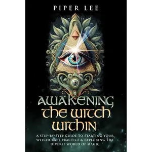 Awakening the Witch Within: A Step-By-Step Guide to Starting Your Witchcraft Practice & Exploring the Diverse World of Magic (The Witch's Awakening: Spells, Potions, Rituals, Herbs & Crystals) Paperback – July 2, 2024